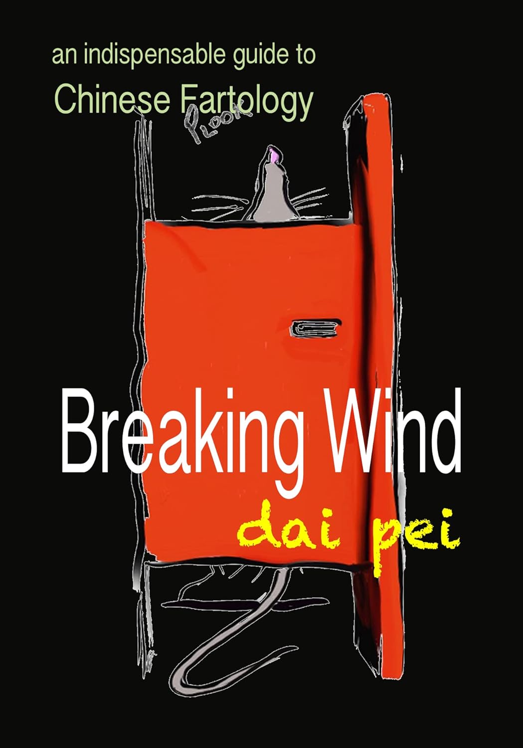 Breaking Wind An Indispensable Guide to Chinese Fartology Kindle