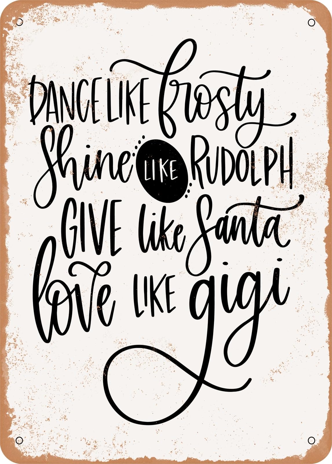 Miaomansenstore Metal Sign - Dance Like Frosty Love Like Gigi - Vintage Rusty Look Home Decor