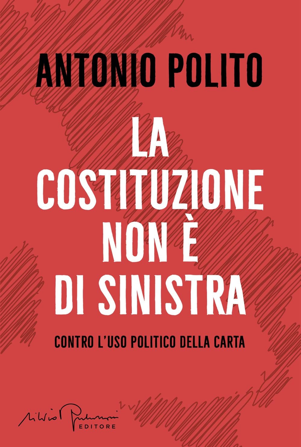 La Costituzione non è di sinistra. Contro l'uso politico della carta (Libera)