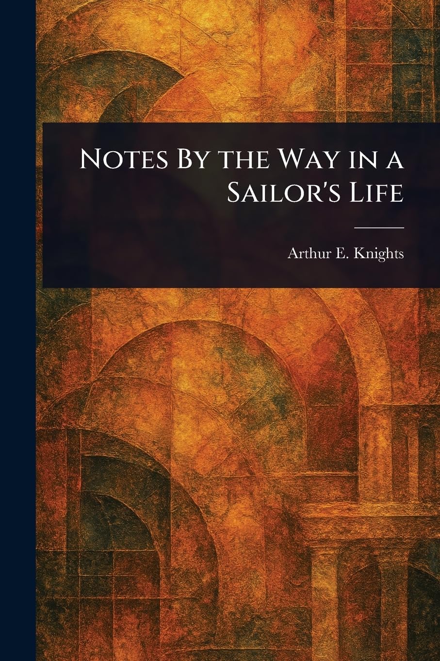 Notes By the Way in a Sailor's Life