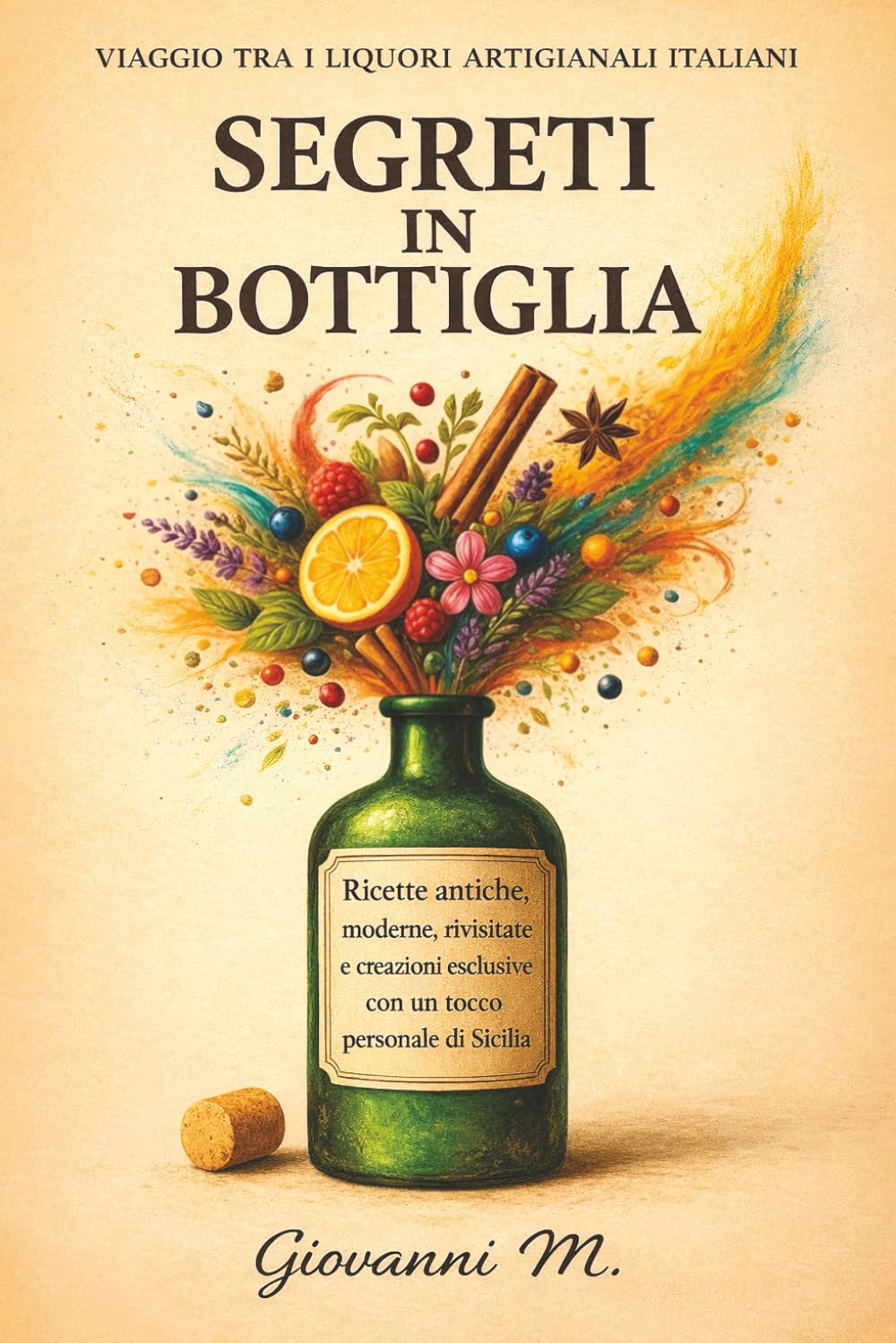 Segreti in bottiglia: Viaggio tra i liquori artigianali italiani