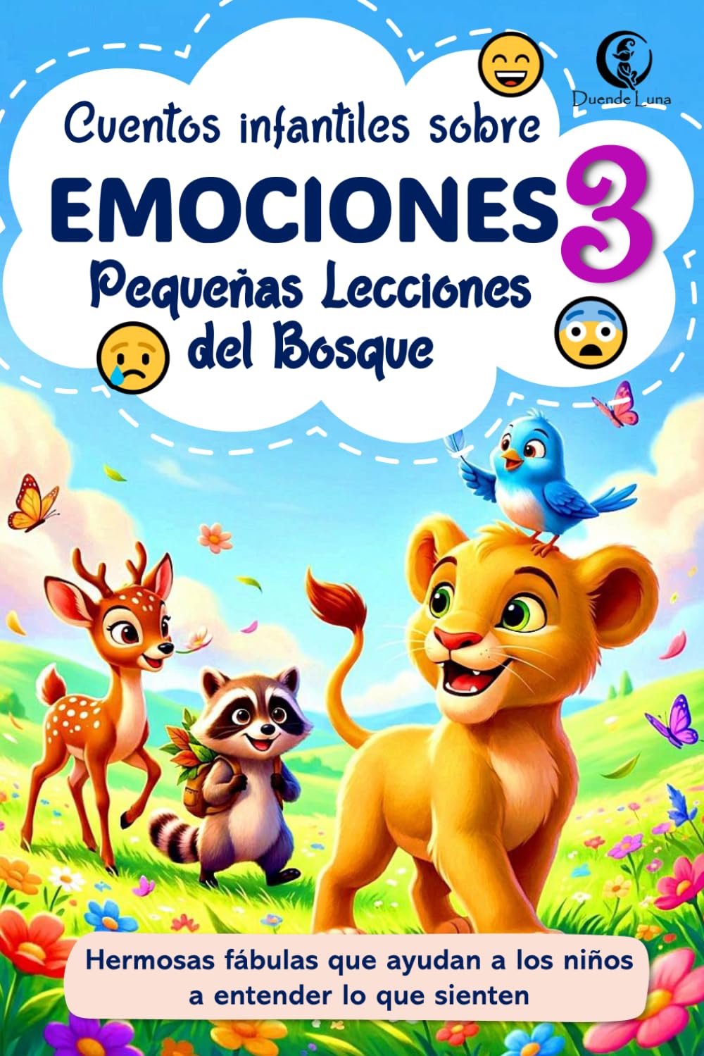Pequeñas Lecciones del Bosque Vol. 3: Cuentos infantiles sobre emociones como alegría, miedo, tristeza y empatía: Fábulas de animales con historias ... del Bosque: Fábulas de Animales para Niños)