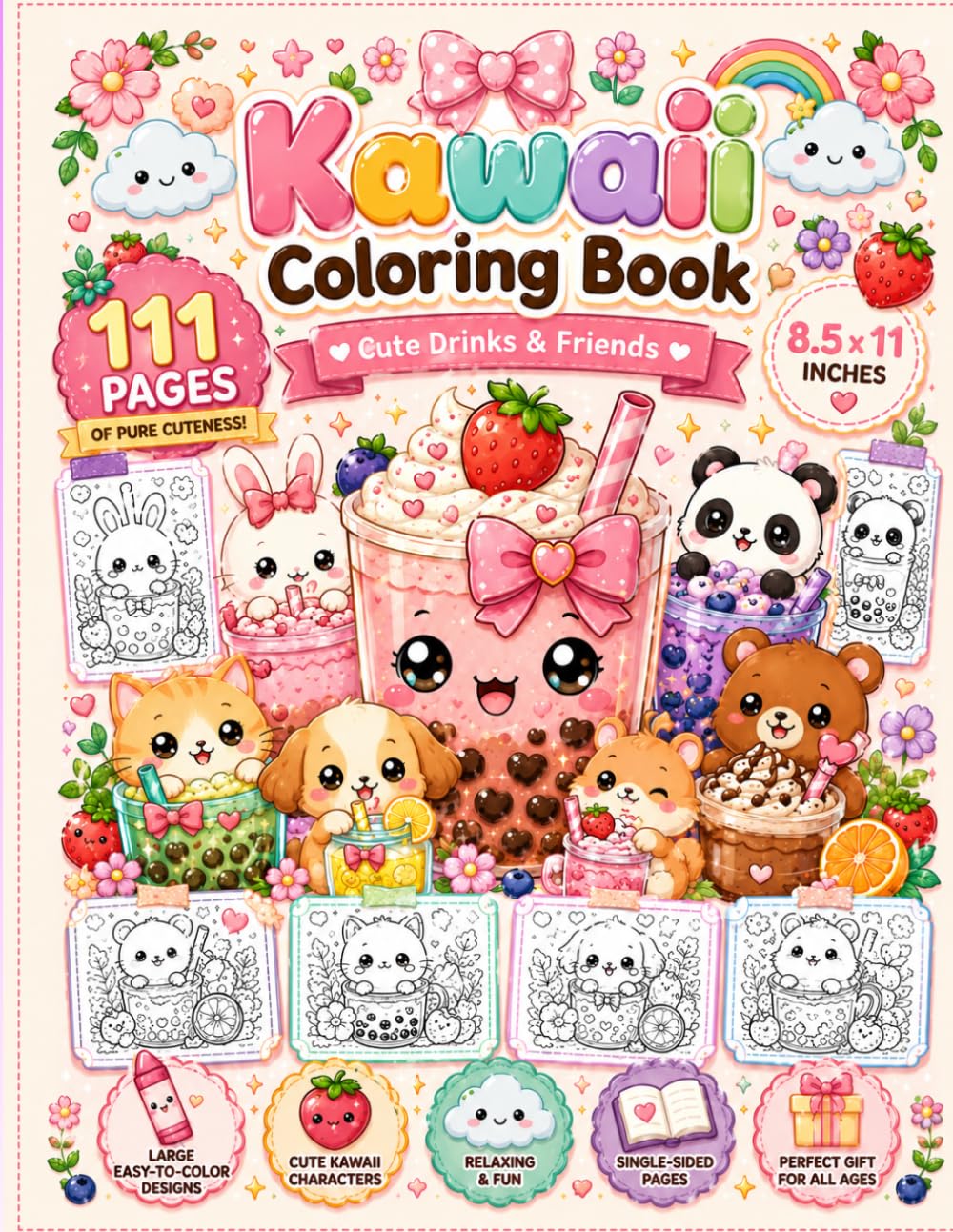 Kawaii Coloring Book: 111 Cute Kawaii Drink Characters, Bubble Tea Friends, Sweet Desserts, Cozy Animal Companions, Single-Sided Coloring Pages for Relaxation, Creativity & Stress Relief