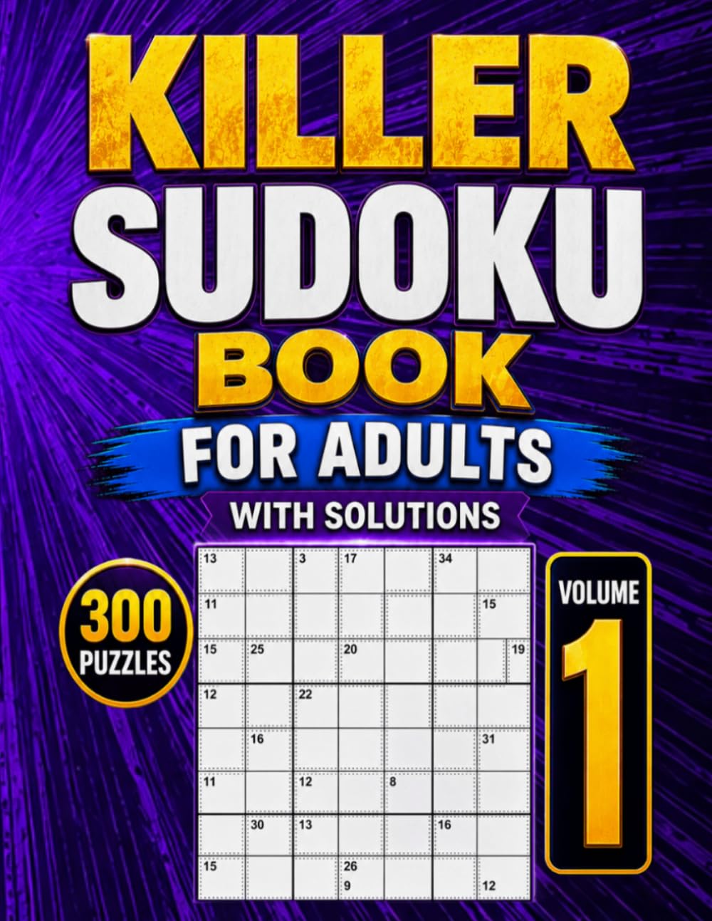 Killer Sudoku Book for Adults with Solutions Volume 1: 365 Easy to Hard Puzzles