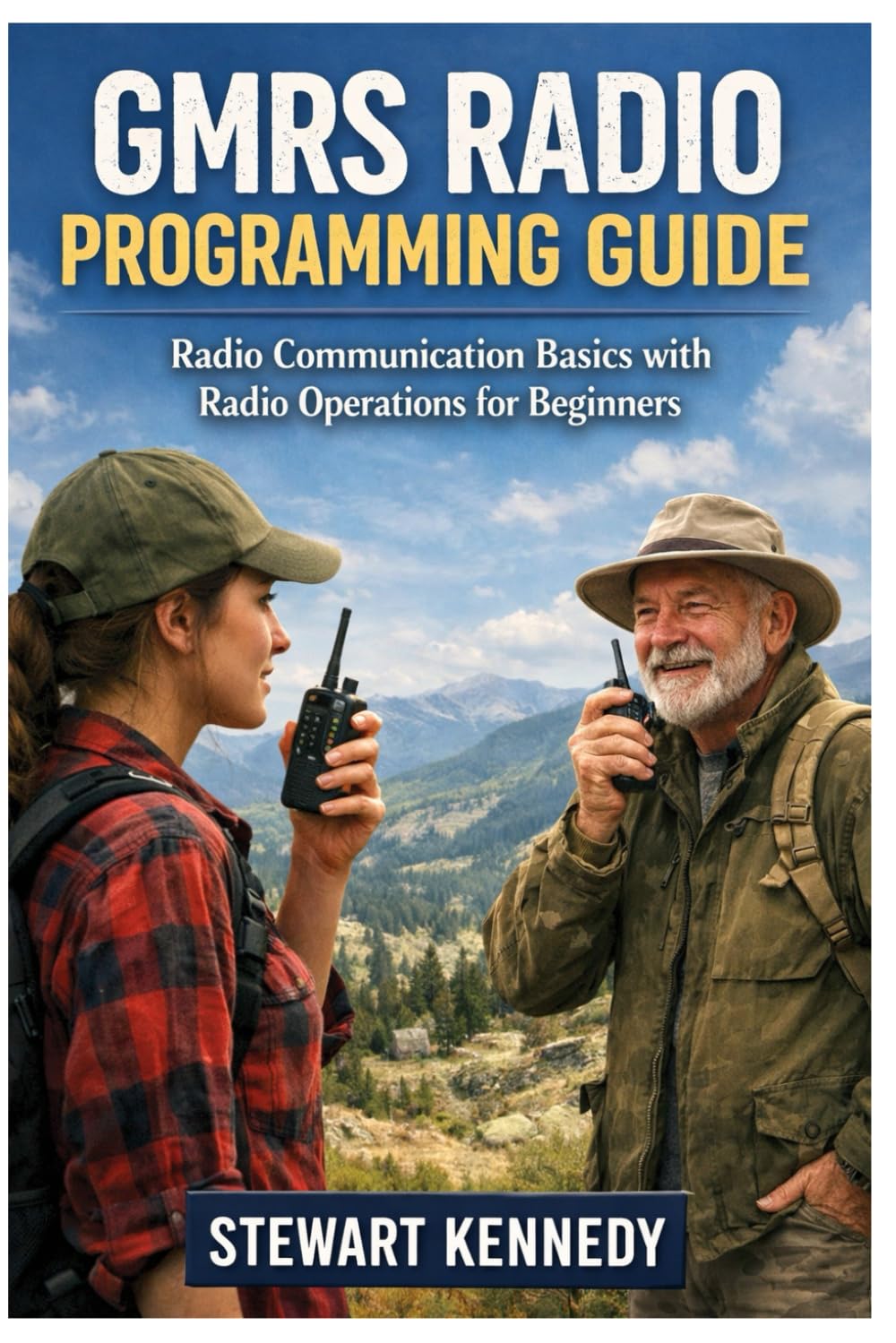GMRS Radio Programming Guide: Radio Communication Basics with Radio Operations for Beginners (Radio Operation Essentials Series)