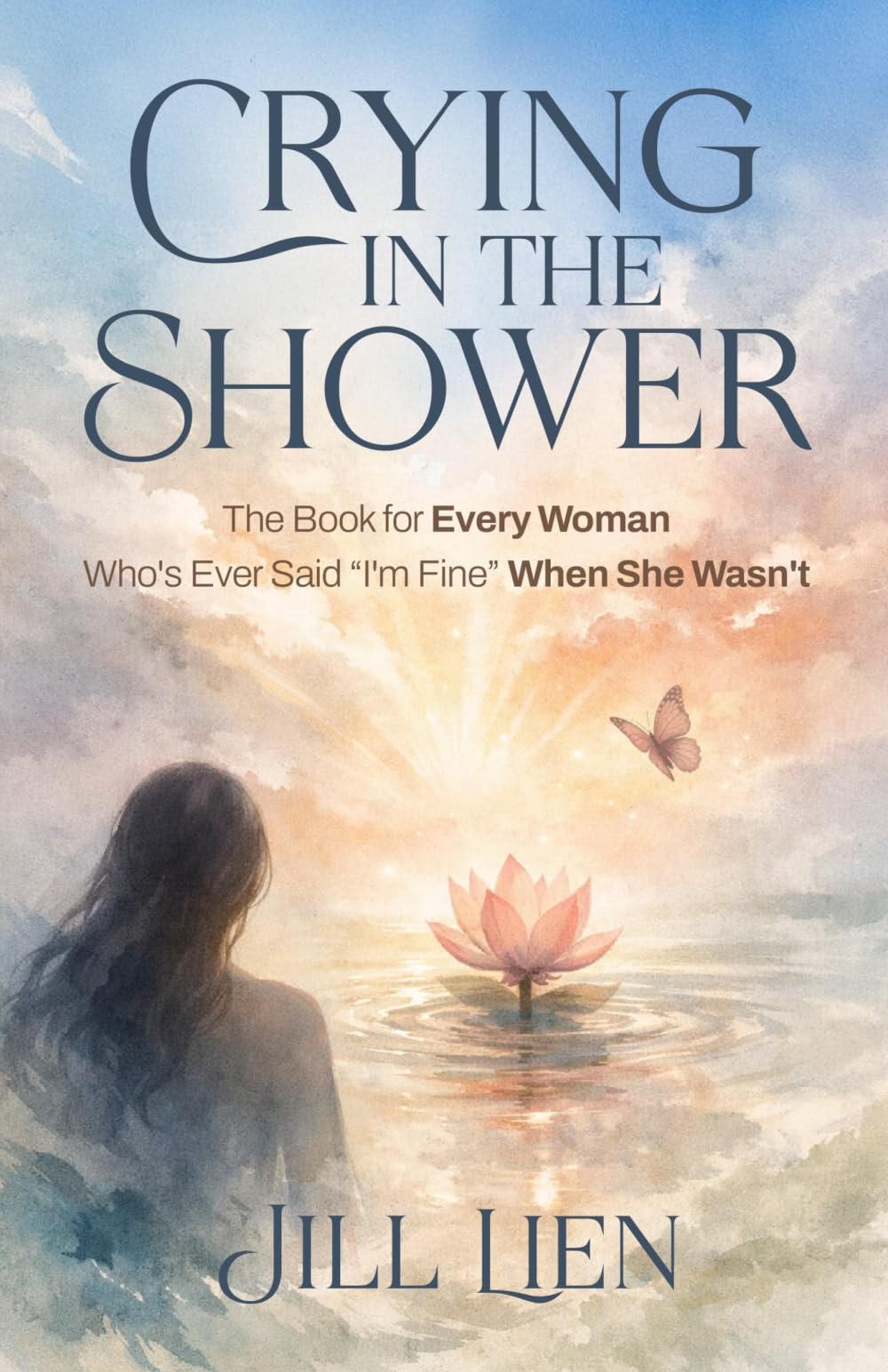 Crying in the Shower: The Book for Every Woman Who's Ever Said "I'm Fine" When She Wasn't