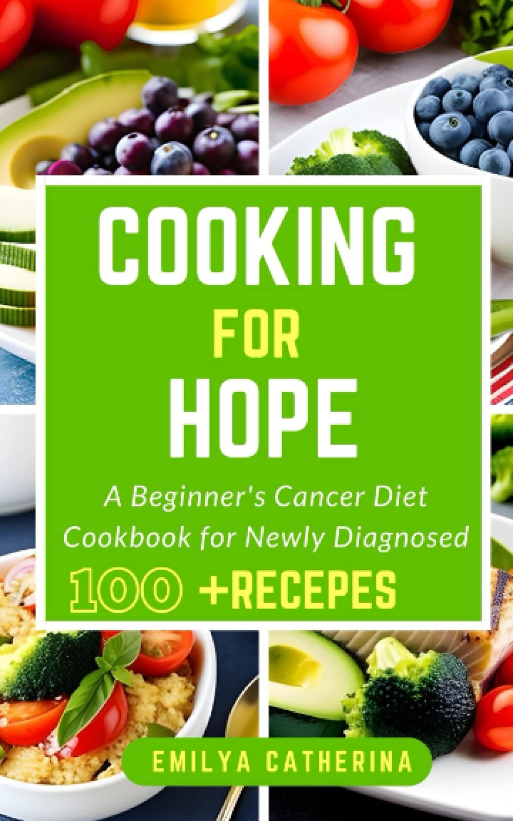 Cooking for hope: A Beginner's Cancer Diet Cookbook for Newly Diagnosed, with over 100 recepes.
