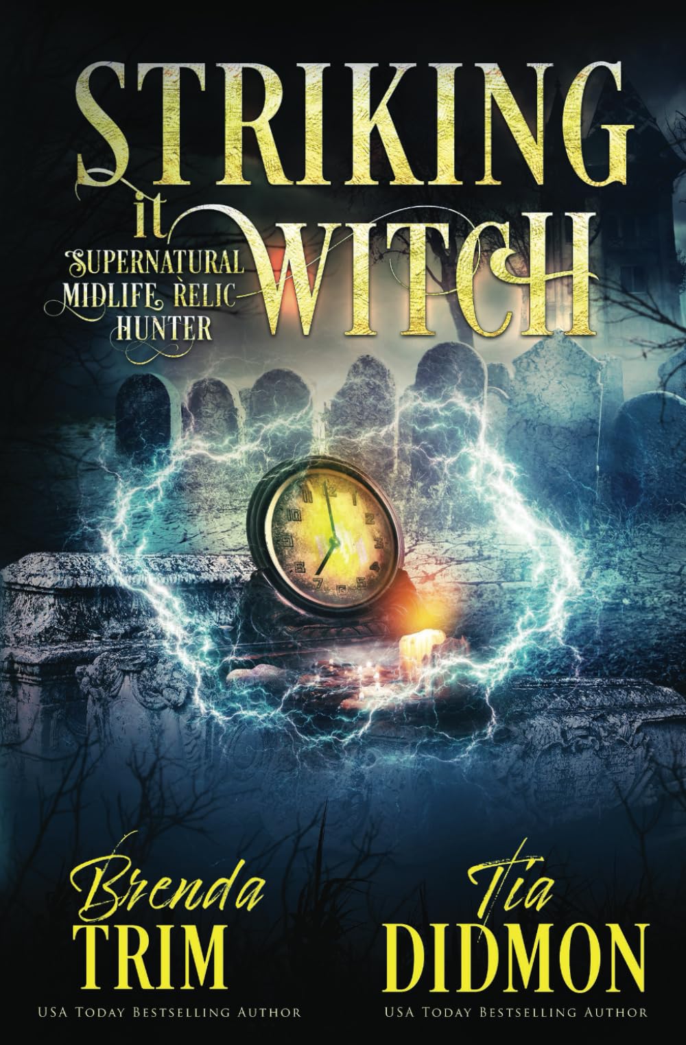 Striking it Witch: Paranormal Women's Fiction (Supernatural Midlife Relic Hunter): 22 (Shrouded Nation)