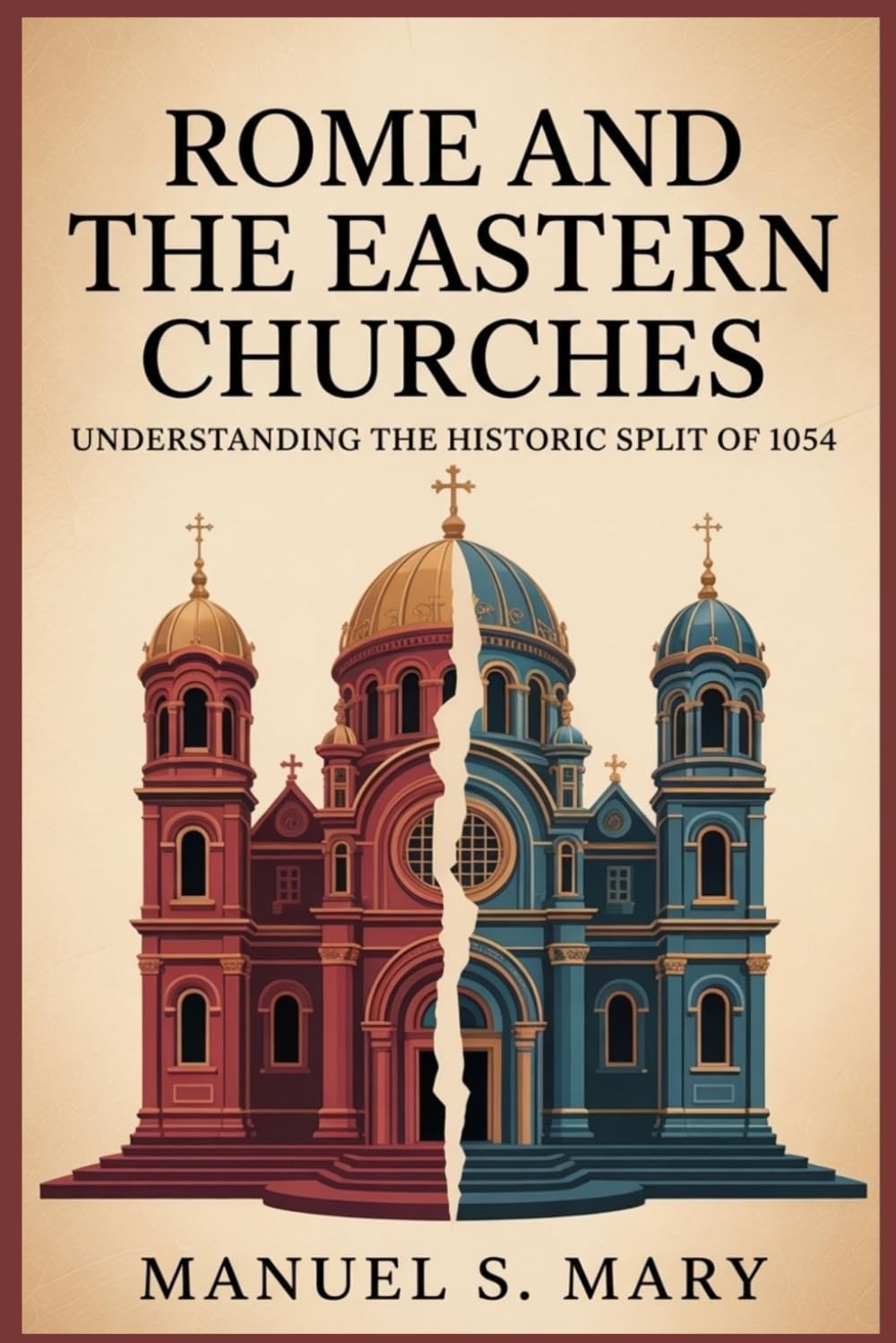 ROME AND THE EASTERN CHURCHES: Understanding the Historic Split Of 1054