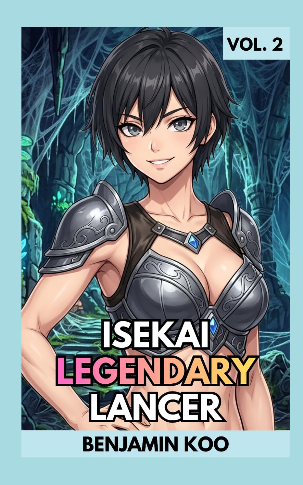 Isekai Legendary Lancer Vol. 2: A Slice of Life LitRPG Harem Fantasy Adventure (Isekai Legendary Lancer Series)