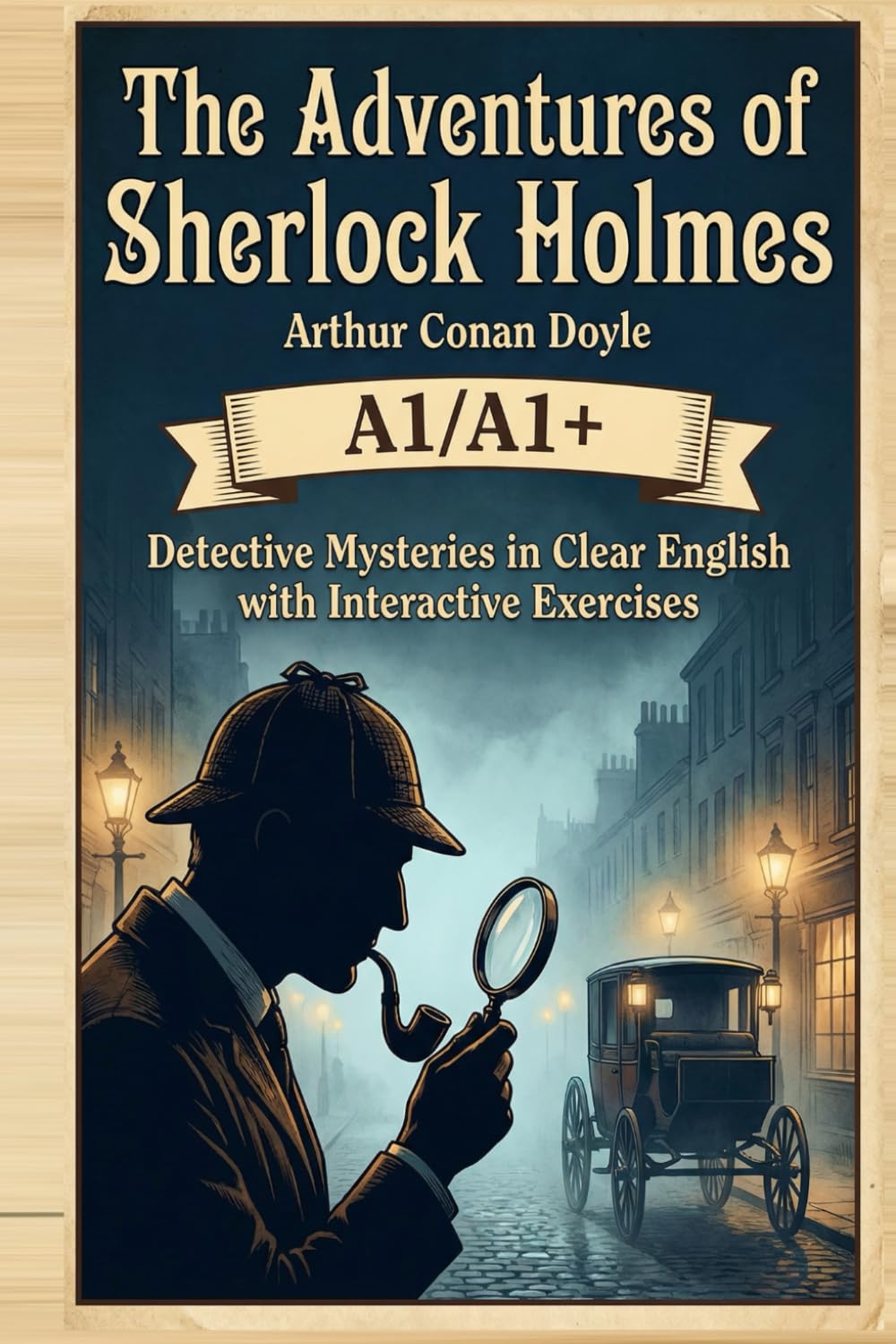 The Adventures of Sherlock Holmes by Arthur Conan Doyle (Level A1/A1+): Simplified English Mystery Stories About Logic, Crime, and Brilliant Deduction