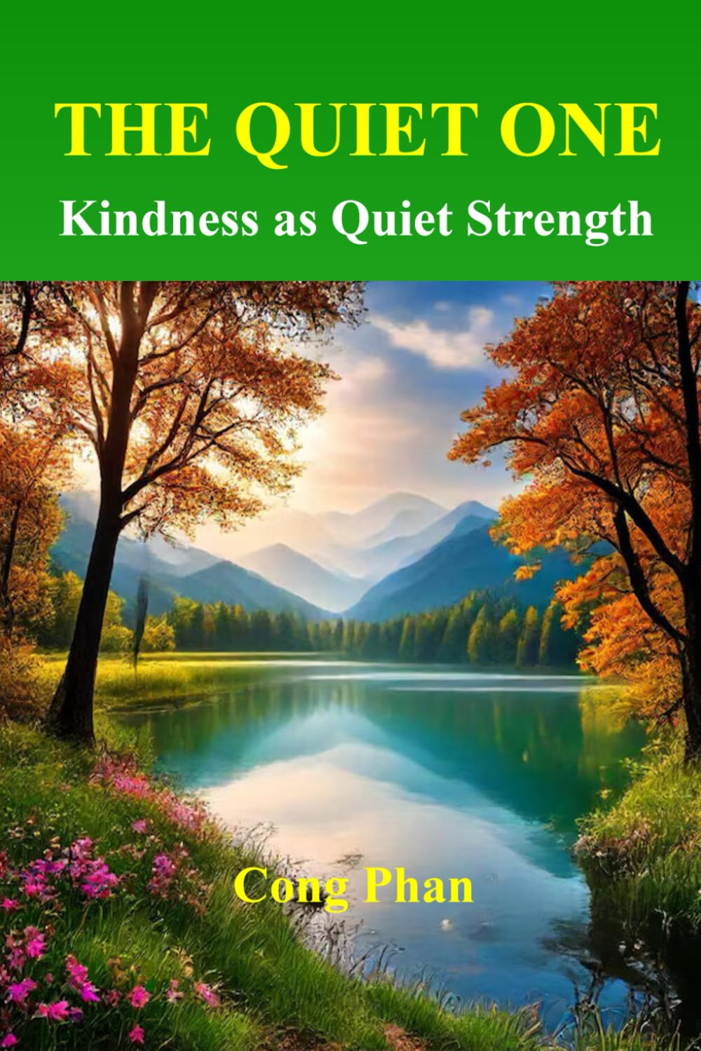 THE QUIET ONE: Kindness as Quiet Strength (#YA Inspiration #YA Motivation #SelfHelp #YA Fiction #From Arrogance to Empathy)