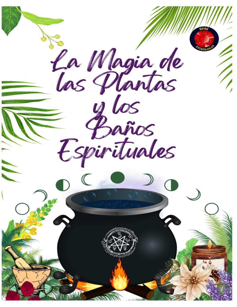 La Magia de las Plantas y los Baños Espirituales (Spanish Edition)