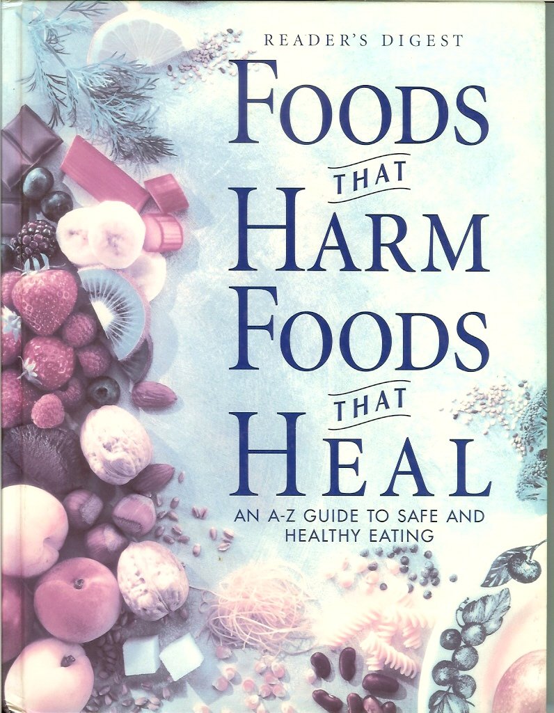 Foods That Harm, Foods That Heal An A Z Guide to Safe and Healthy