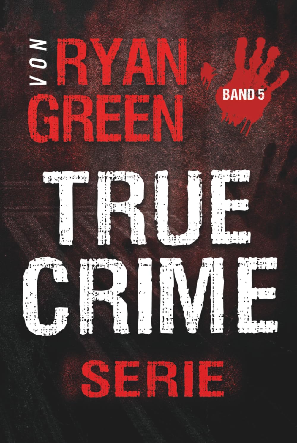 Die True-Crime-Serie Von Ryan Green: Band 5 (4-Bücher-Sammlungen über wahre Verbrechen)