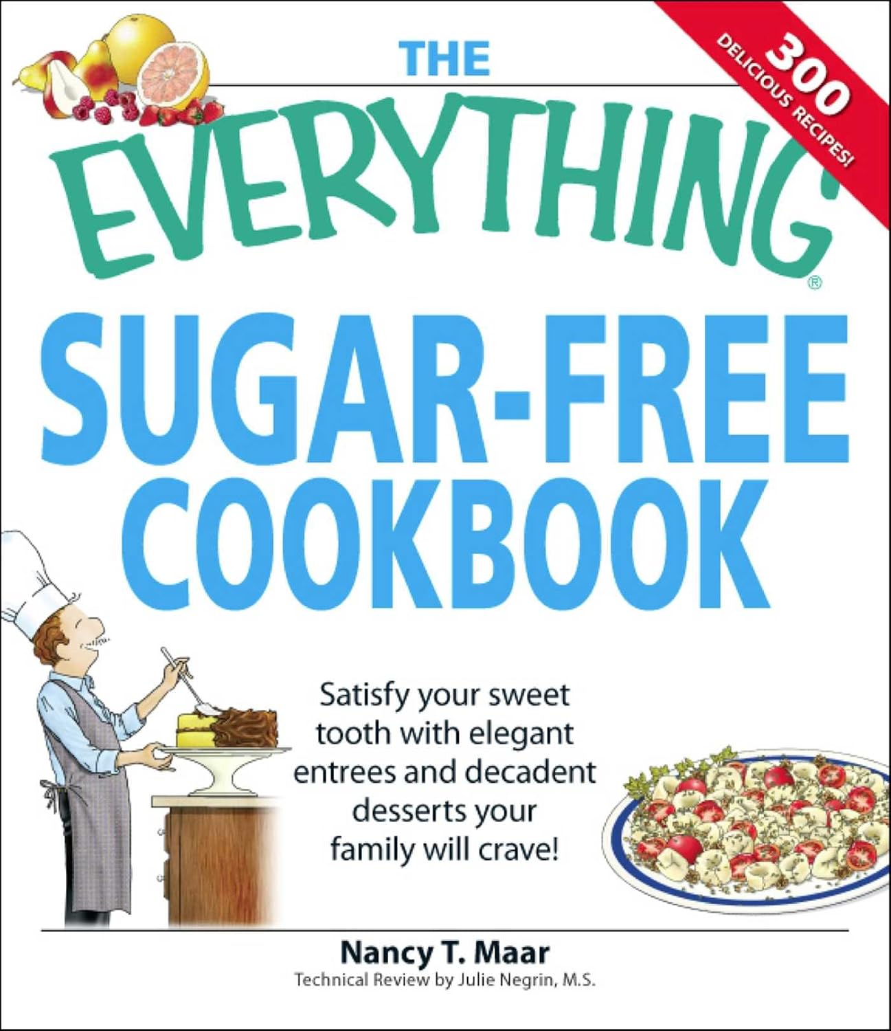 The Everything Sugar-Free Cookbook: Make Sugar-Free Dishes you and your Family will Crave! (Everything® Series)