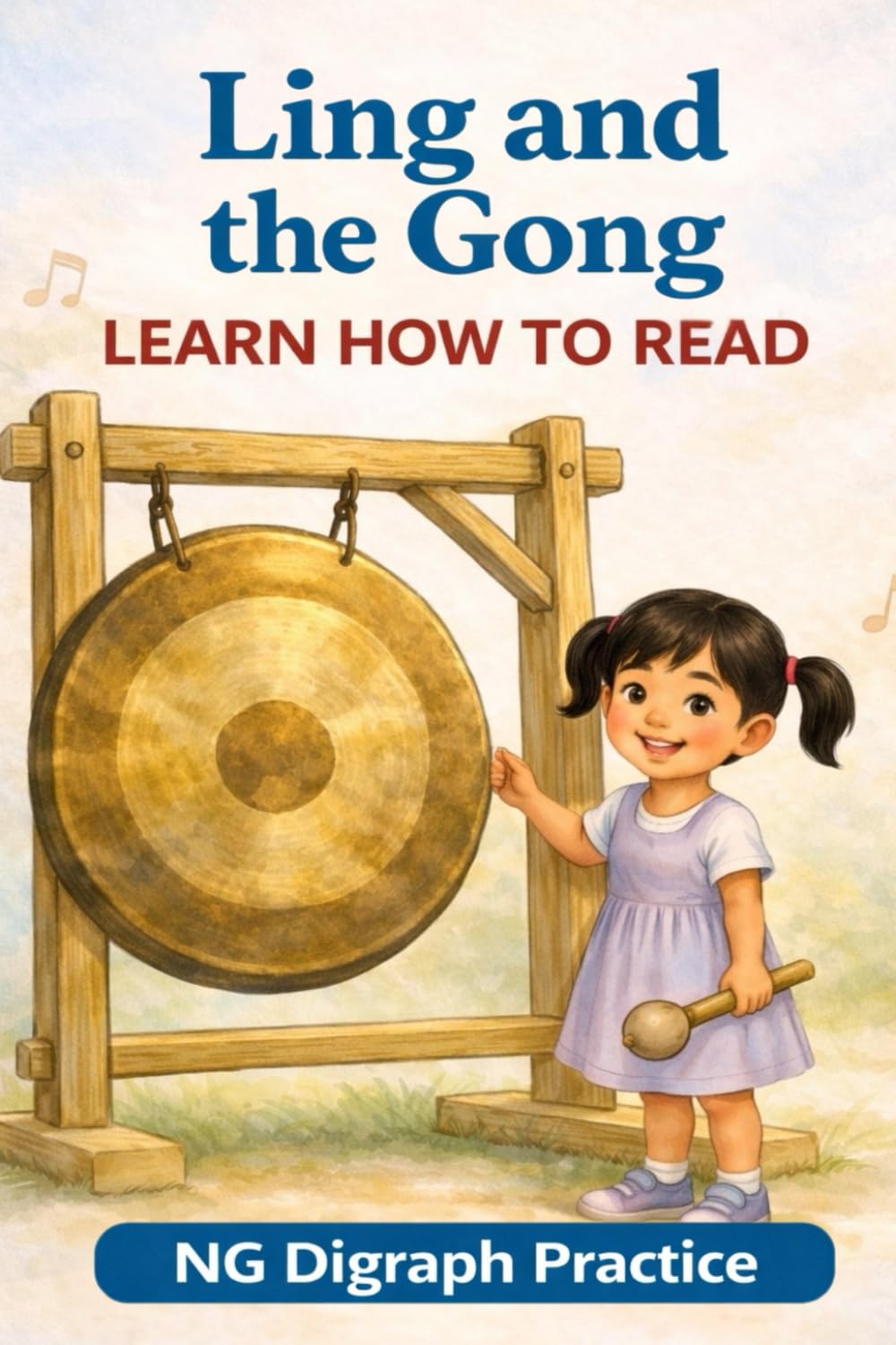 Ling and the Gong: NG Digraph + CVC Words for Beginning Readers (Learn to Read - Level 2)