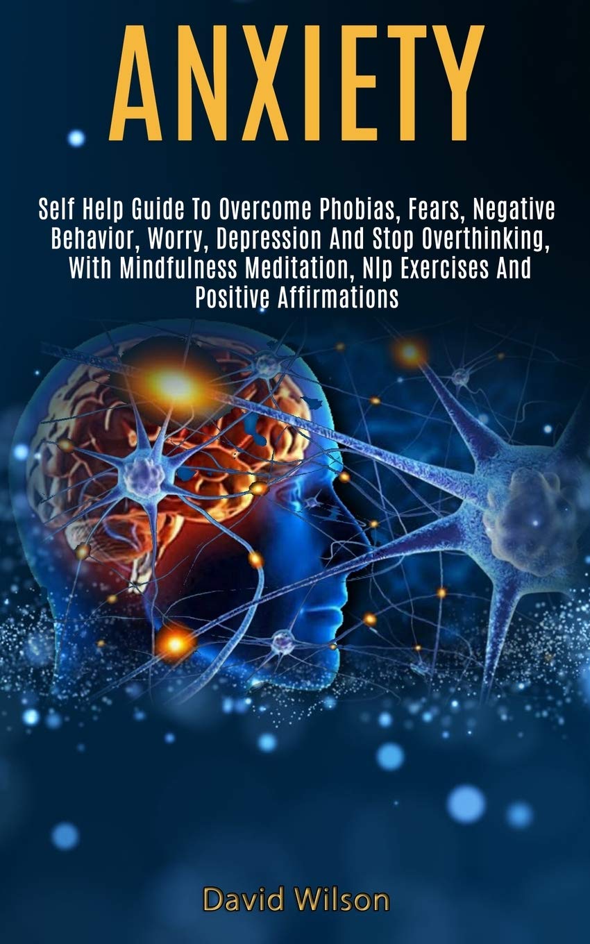 David Wilson Unisex Multicolor Anxiety: Self Help Guide To Overcome Phobias, Fears, Negative