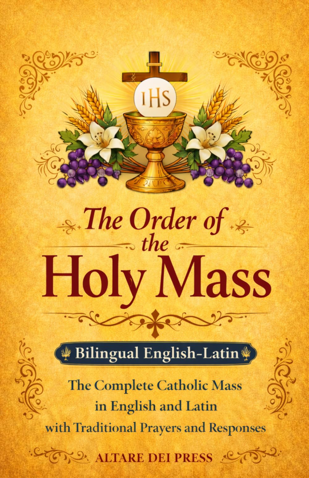 The Order of the Holy Mass: The Complete Catholic Mass in English and Latin with Traditional Prayers and Responses
