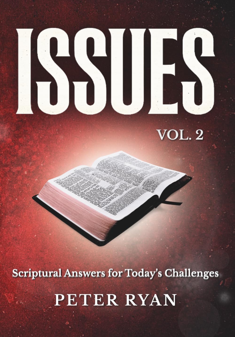ISSUES: VOL. 2: SCRIPTURAL ANSWERS FOR TODAY’S CHALLENGES