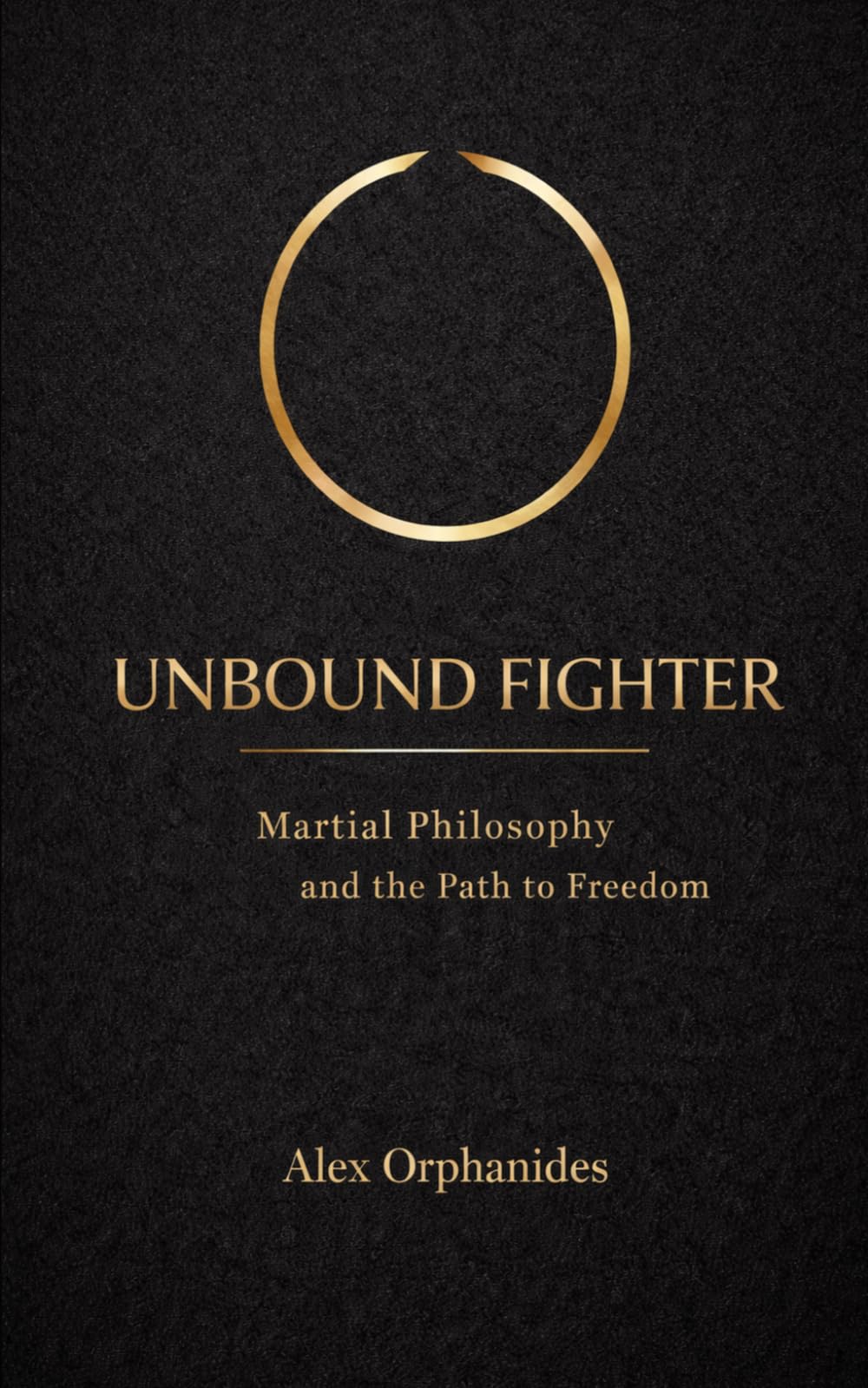 Unbound Fighter: Martial Philosophy and the Path to Freedom