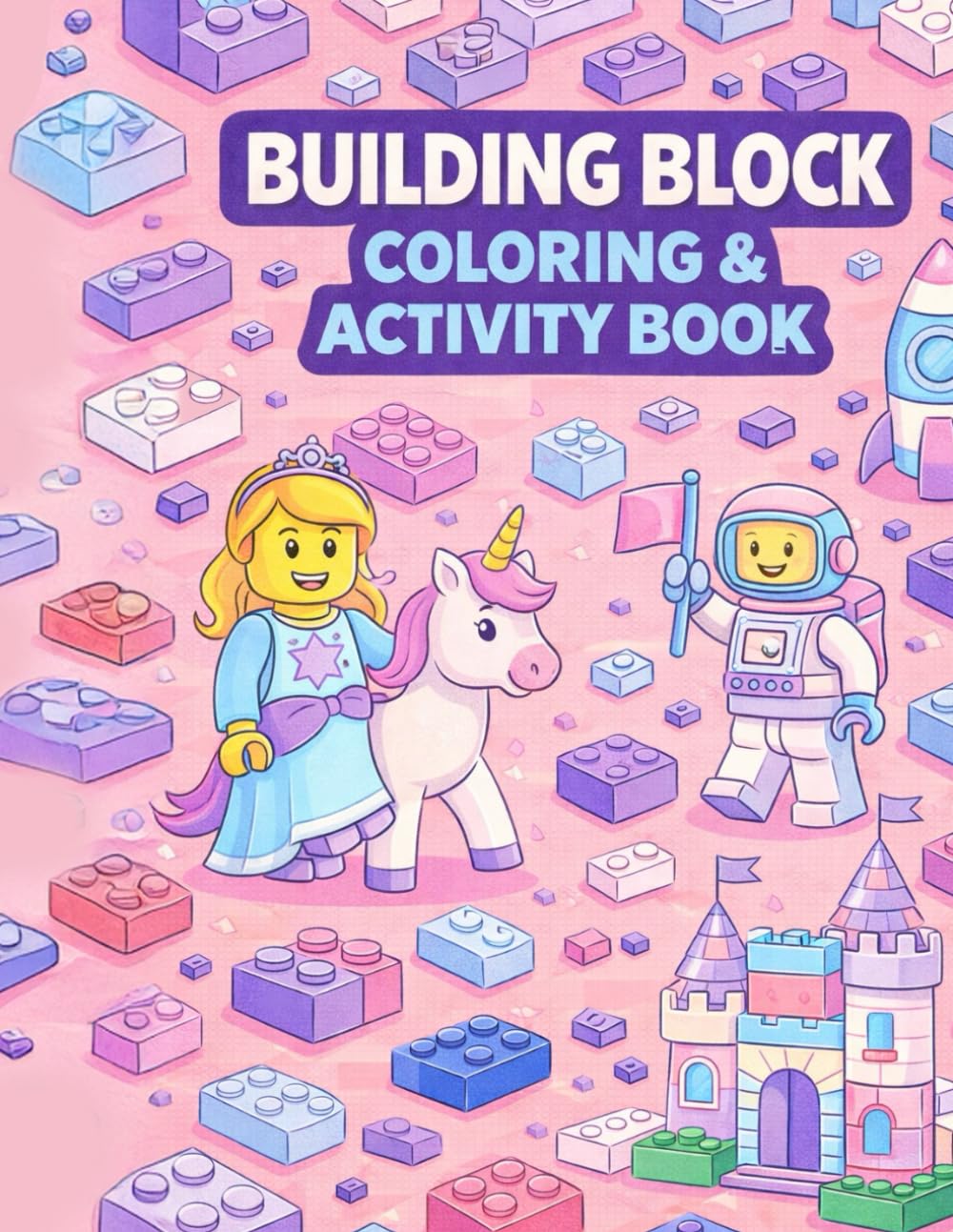 Building Blocks Princess and Rocket Coloring and Activity Book