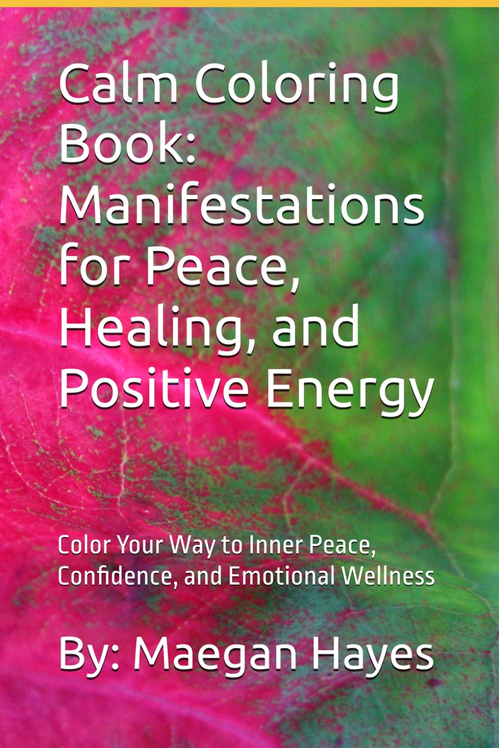 Calm Coloring Book: Manifestations for Peace, Healing, and Positive Energy
