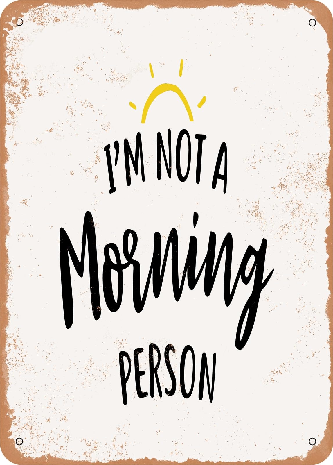 Metal Sign - I'm Not a Morning Person - Vintage Rusty Look home decor