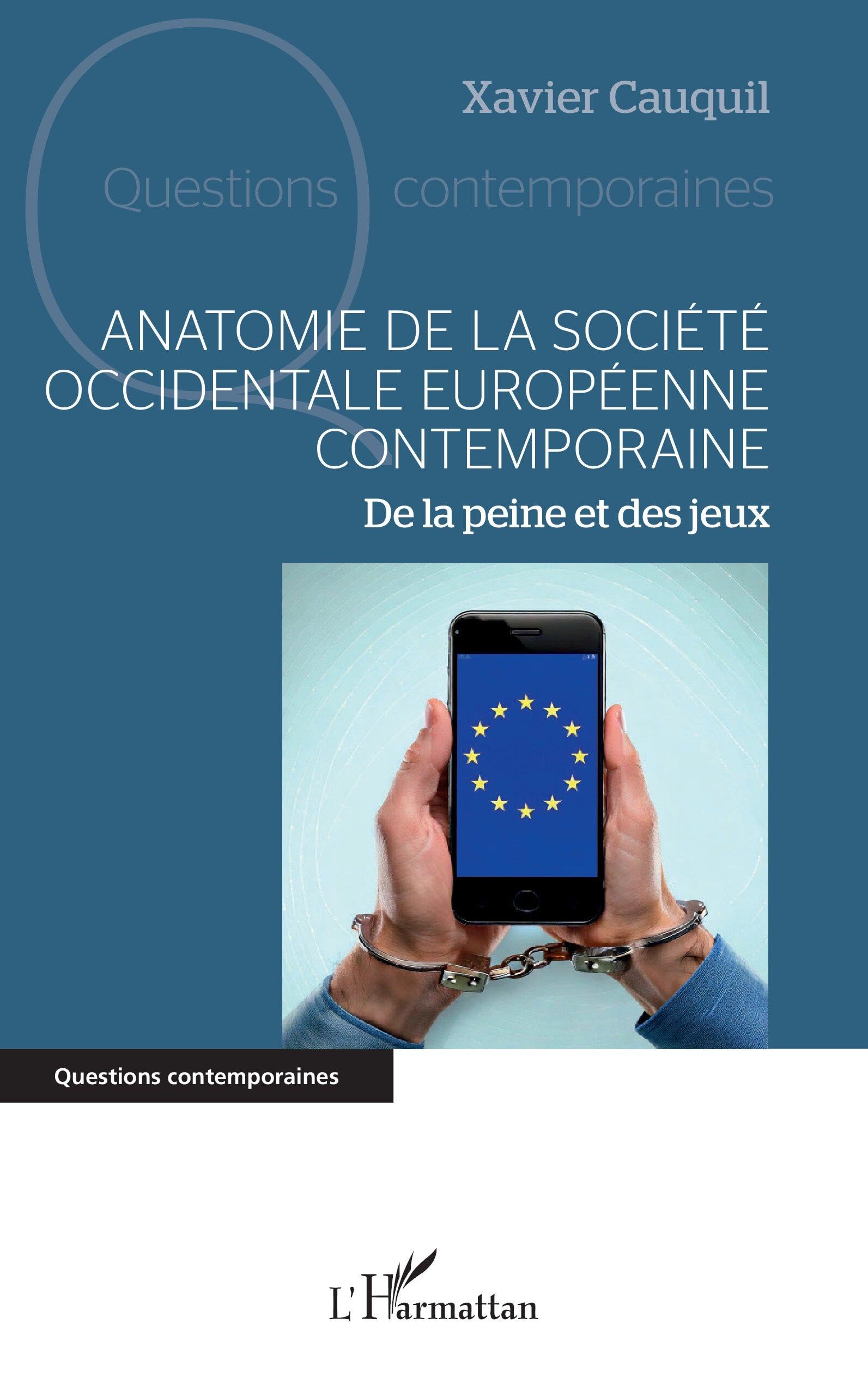 Anatomie de la société occidentale européenne contemporaine: De la peine et des jeux (Questions Contemporaines)