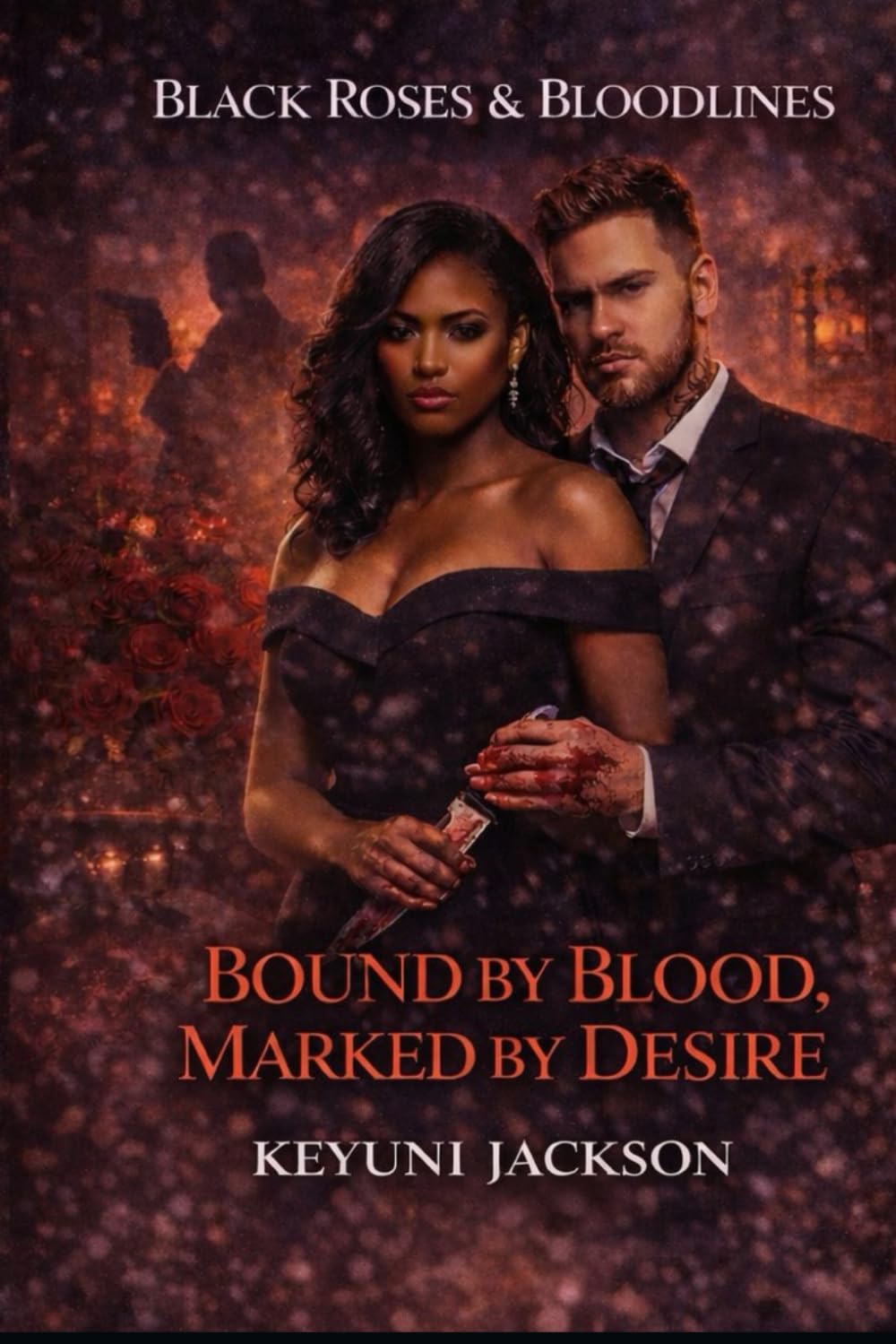 Black Roses & Bloodlines: Bound By Blood Marked By Desire: 1