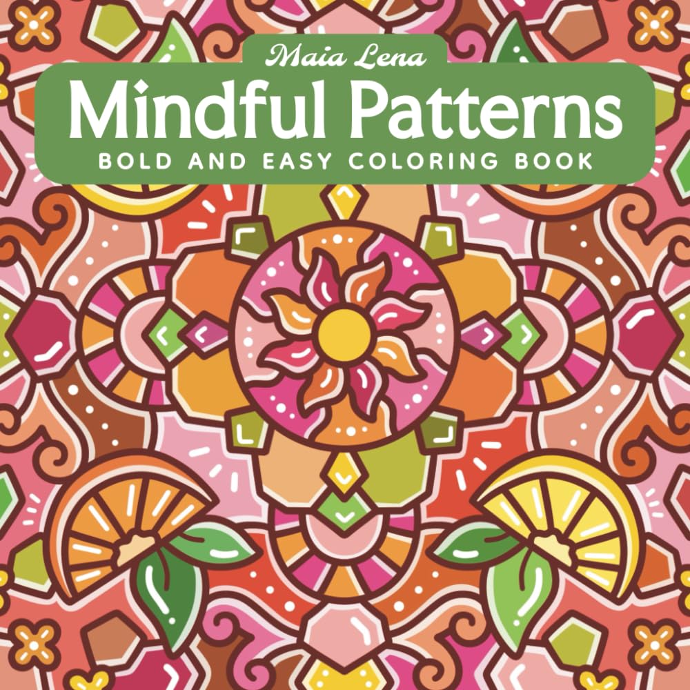 Mindful Patterns: Bold and Easy Coloring Book for Adults with Creative and Fun Pattern Designs for Relaxation