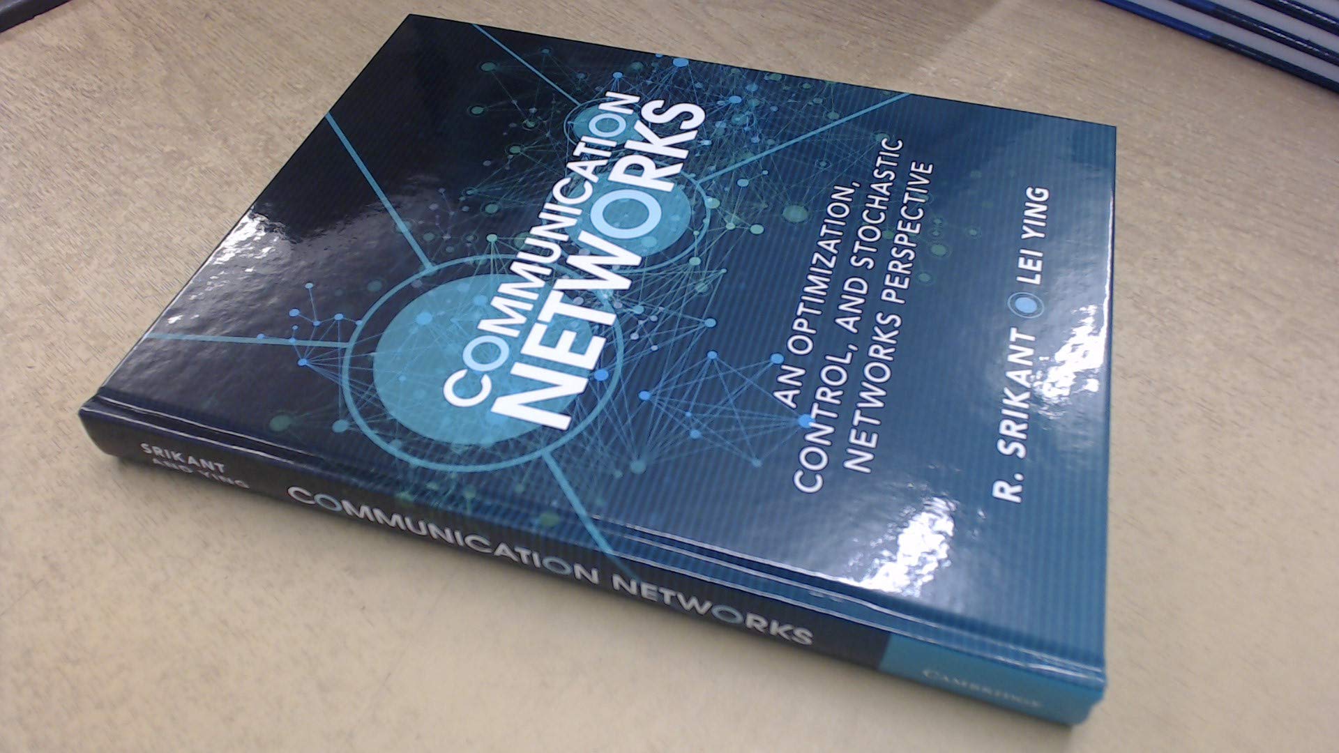 Buy Communication Networks: An Optimization, Control, and Stochastic Networks Perspective — BookShops.in