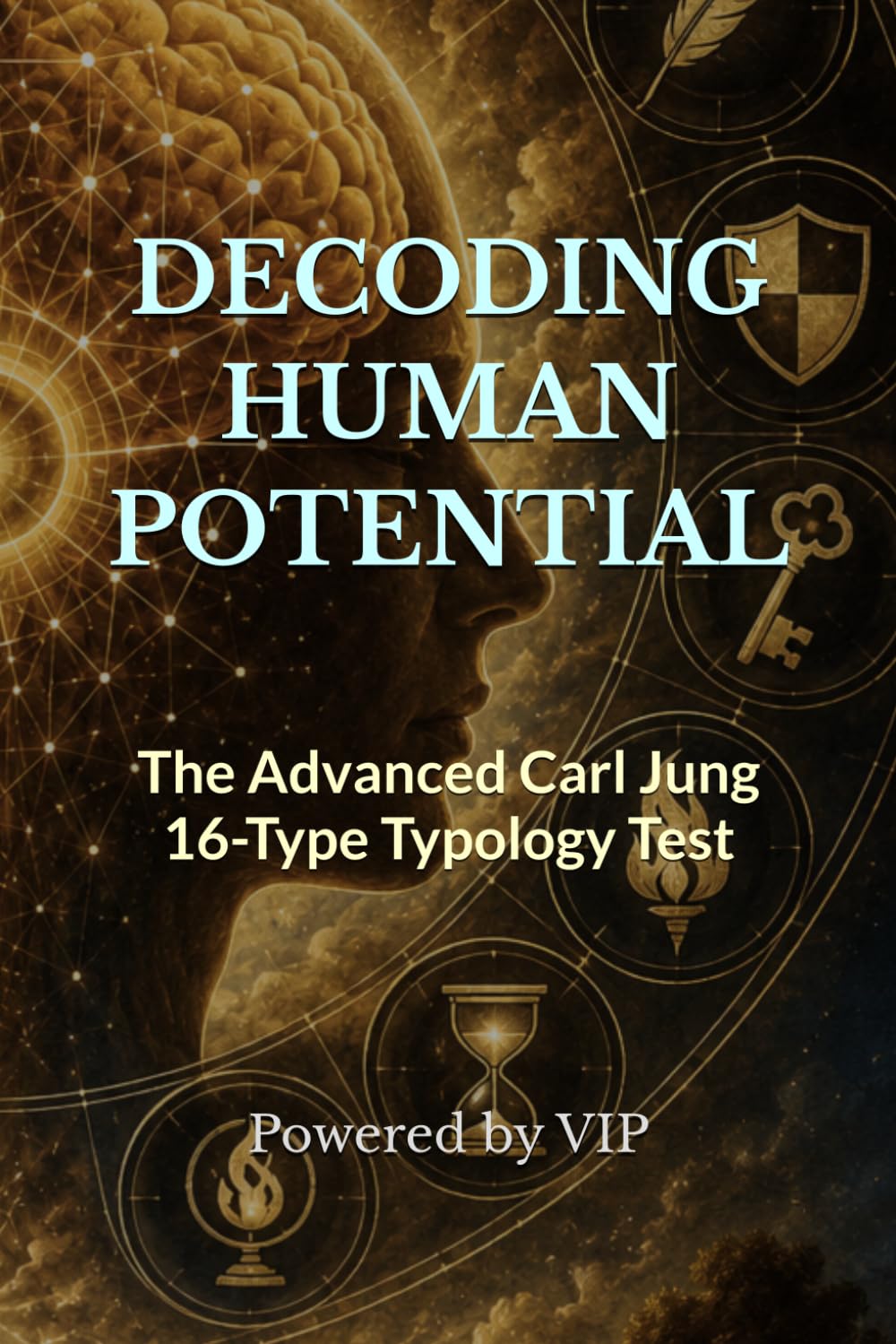 DECODING HUMAN POTENTIAL: The Advanced Carl Jung 16-Type Typology Test (Tests, Games, Trivia & Entertainment)
