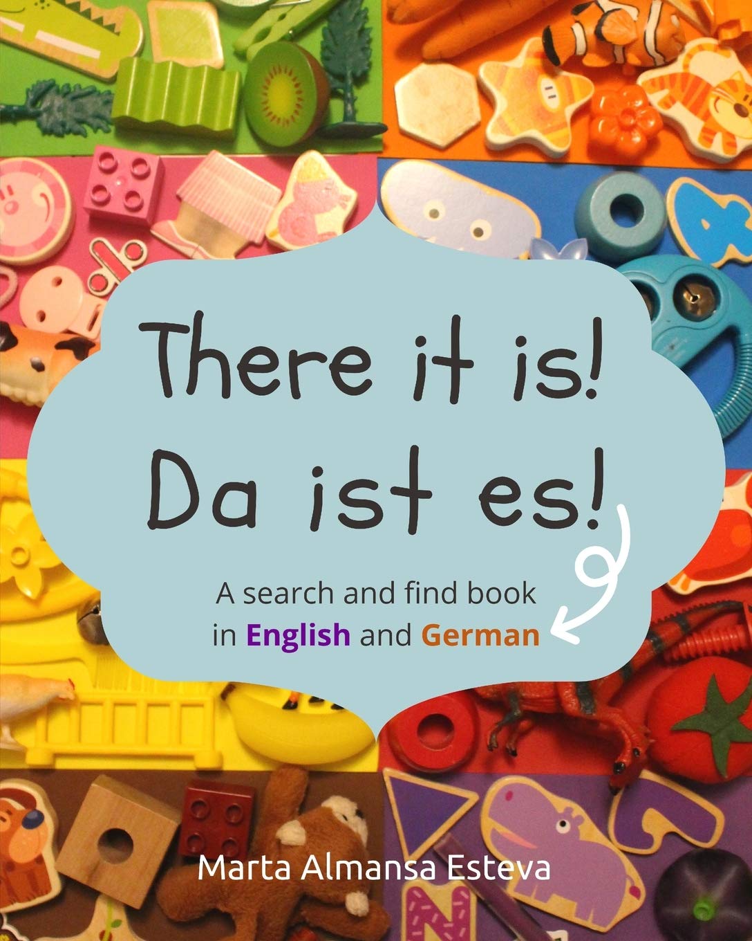 There it is! Da ist es!: A search and find book in English and German (Bilingual Books for Children)