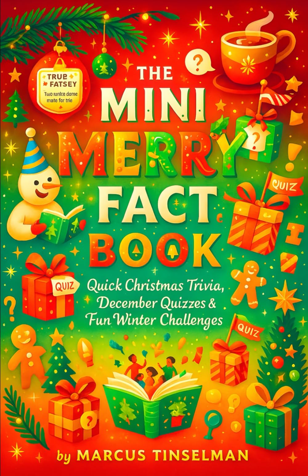 The Mini Merry Fact Book — Quick Christmas Trivia, December Quizzes & Fun Winter Challenges (Pocket-Sized Christmas Knowledge)