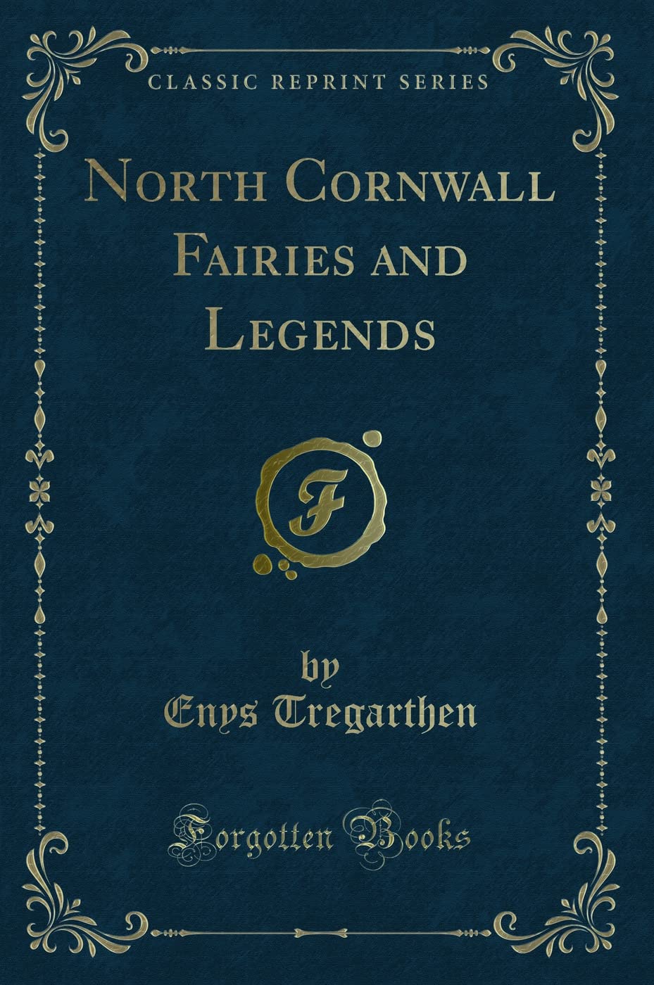 North Cornwall Fairies and Legends (Classic Reprint)