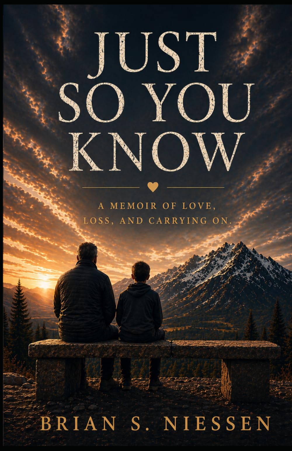 Just So You Know: A Memoir of Love, Loss, and Carrying On