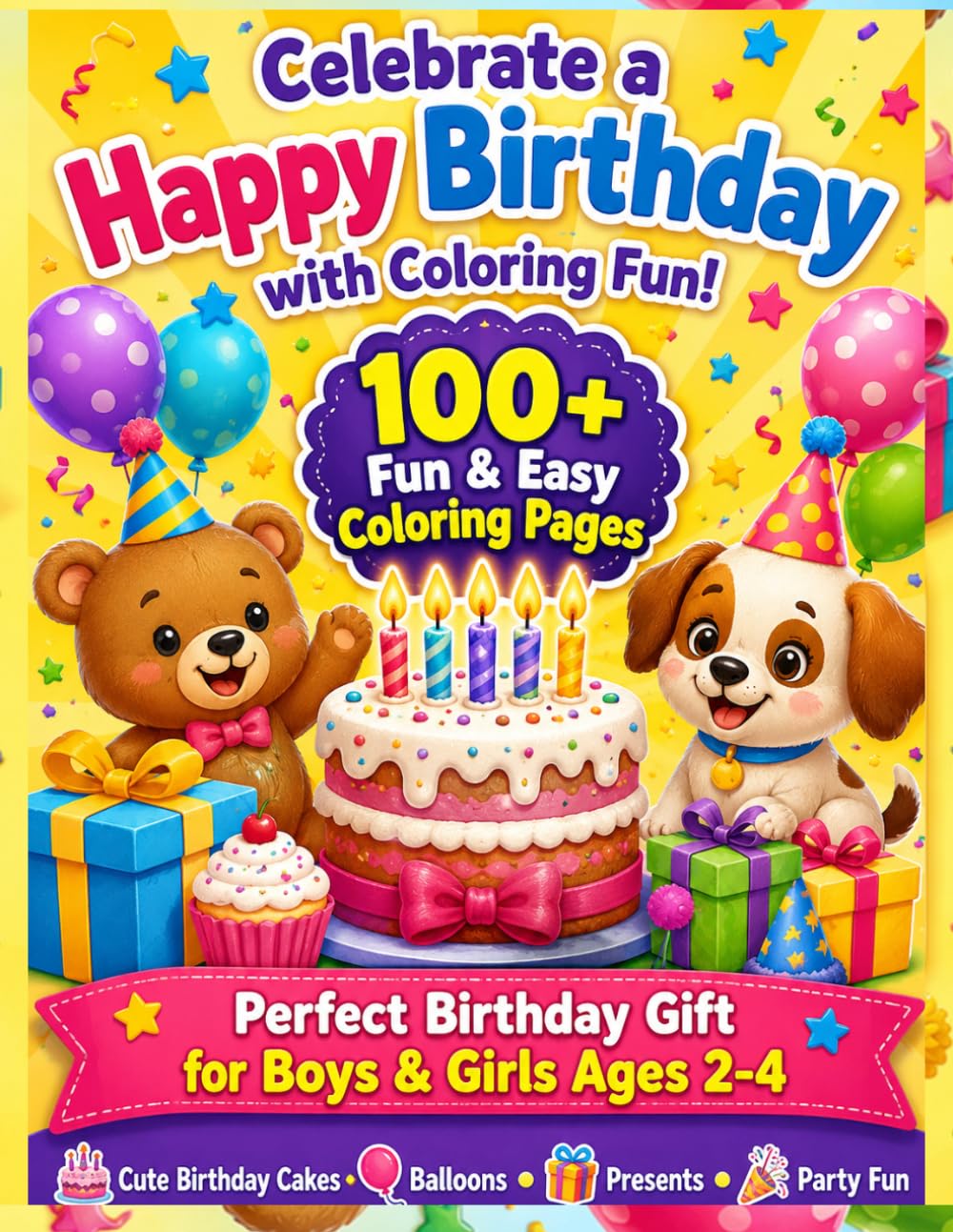 The Happy Birthday Coloring Book for Kids Ages 2-4: A Fun Birthday Gift for Kids Featuring Cute and Easy Coloring Pages for Boys and Girls, Perfect ... Birthday Coloring Book Collection For Kids)