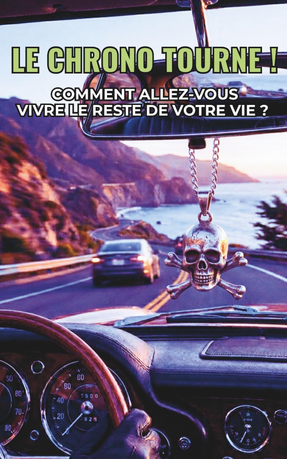 Le Chrono tourne ! Comment allez-vous vivre le reste de votre Vie ?: ”MEMENTO MORI !” Le compte à rebours a démarré à notre naissance.