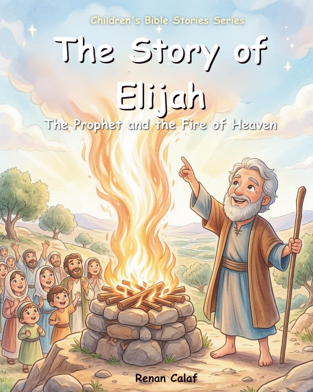 Elijah – The Prophet of God: Children's Bible story about faith and trust in God – easy reading for children