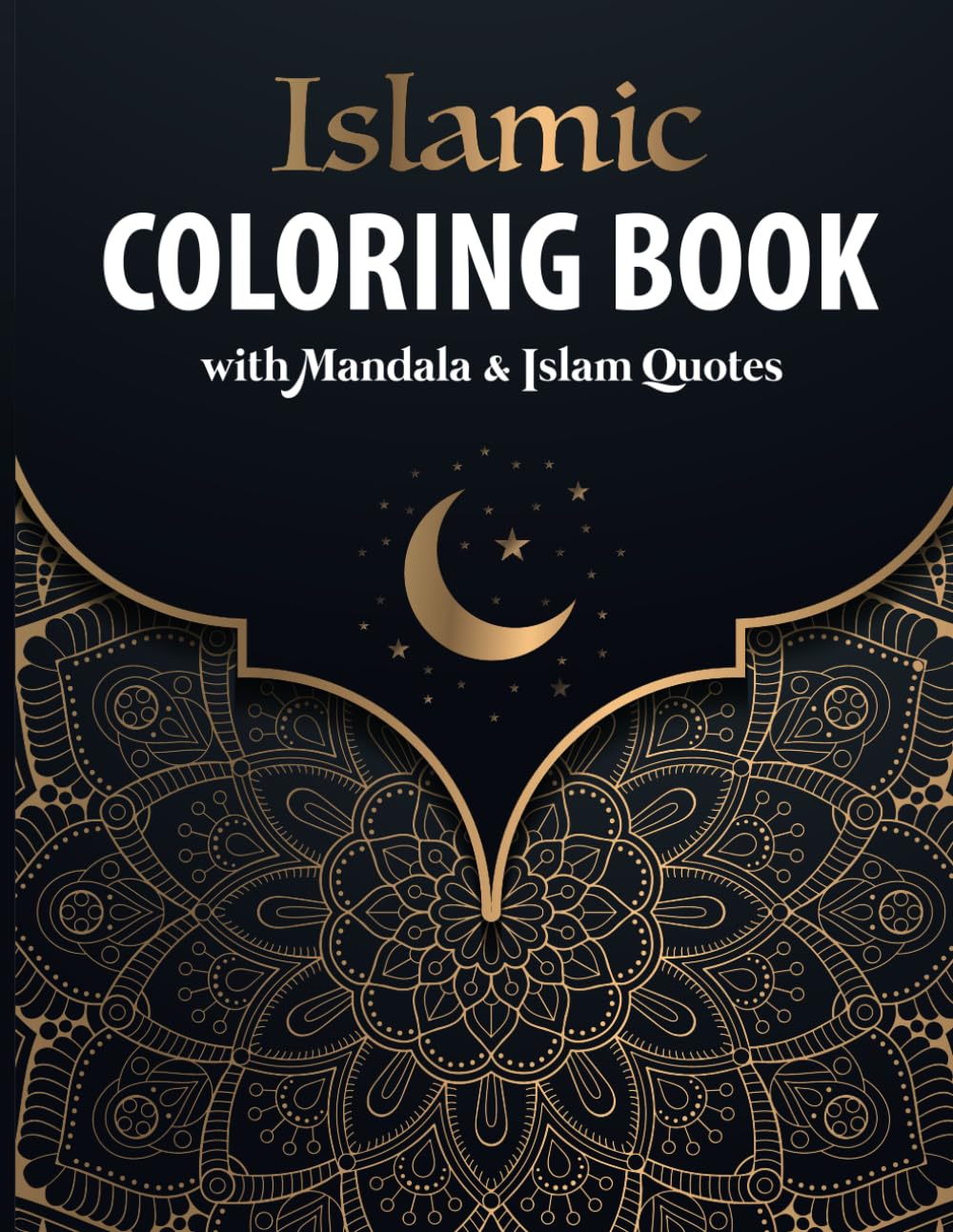 Islamic Coloring Book with Mandala & Islam Quotes: 30 Mandala Patterns with Islam Quotes to Color for 30 Days of Ramadan | For Muslim Adults & Kids | Perfect as Ramadan Kareem & EID Gift.