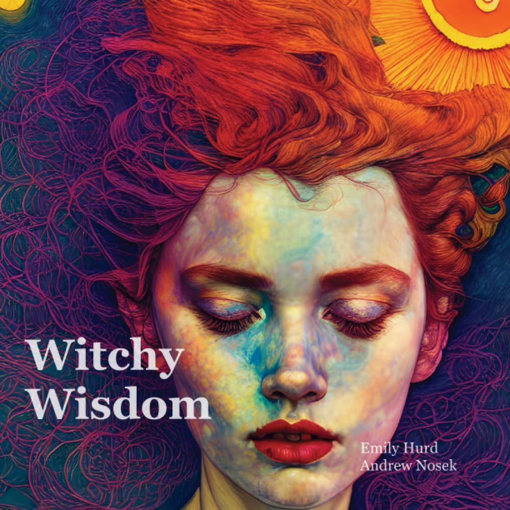 Witchy Wisdom: Poems of Soul Excavation and Rebirth