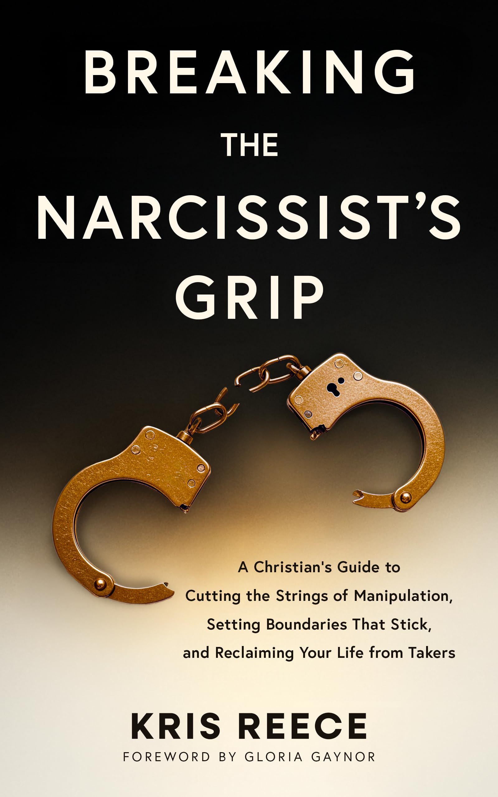 Breaking the Narcissist's Grip: A Christian’s Guide to Cutting the Strings of Manipulation, Setting Boundaries That Stick, and Reclaiming Your Life From Takers