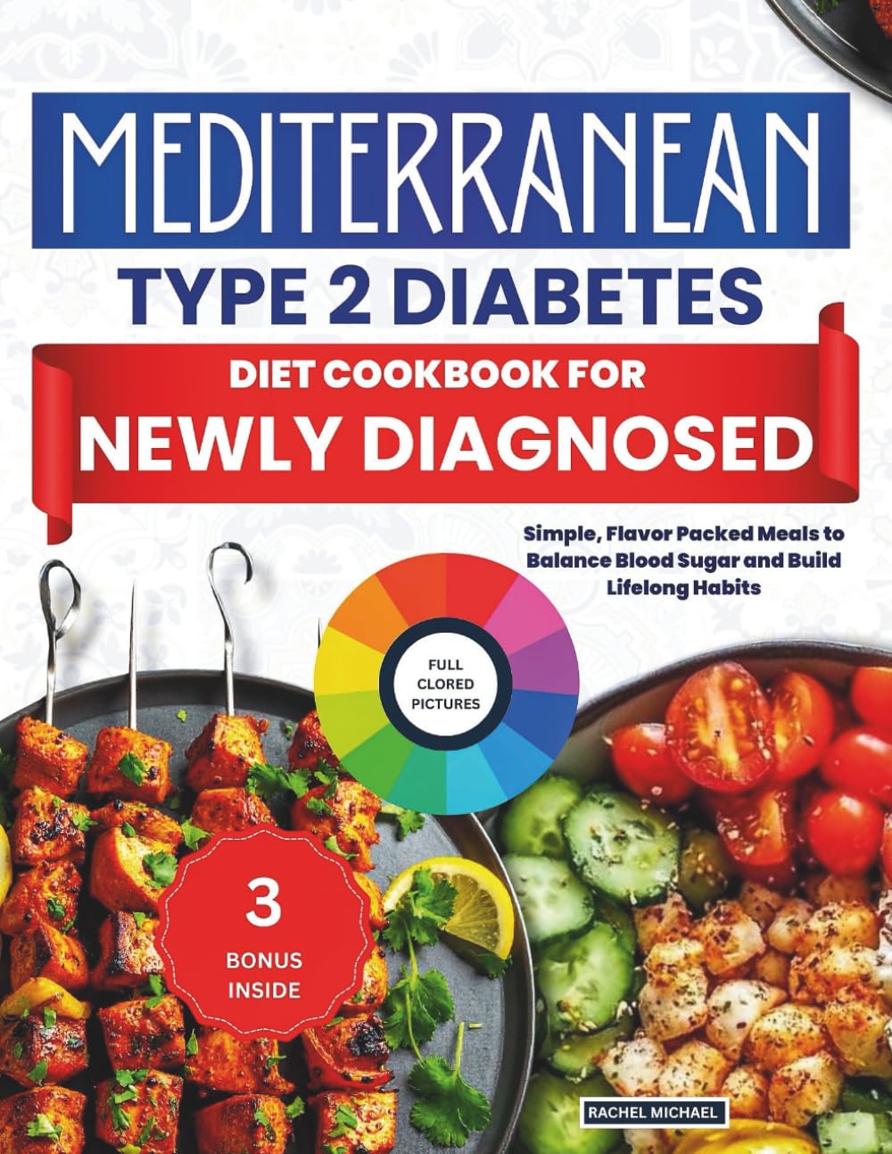 Mediterranean Type 2 Diabetes Diet Cookbook For Newly Diagnosed: Simple, Flavor Packed Meals to Balance Blood Sugar and Build Lifelong Habits