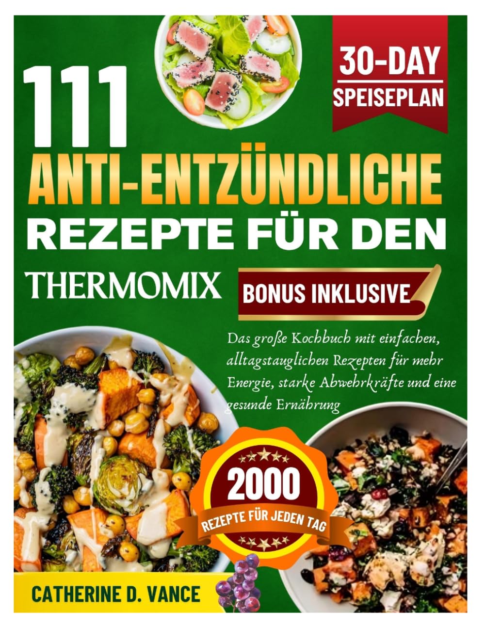 111 Anti-entzündliche Rezepte für den Thermomix: Das große Kochbuch mit einfachen, alltagstauglichen Rezepten für mehr Energie, starke Abwehrkräfte und eine gesunde Ernährung