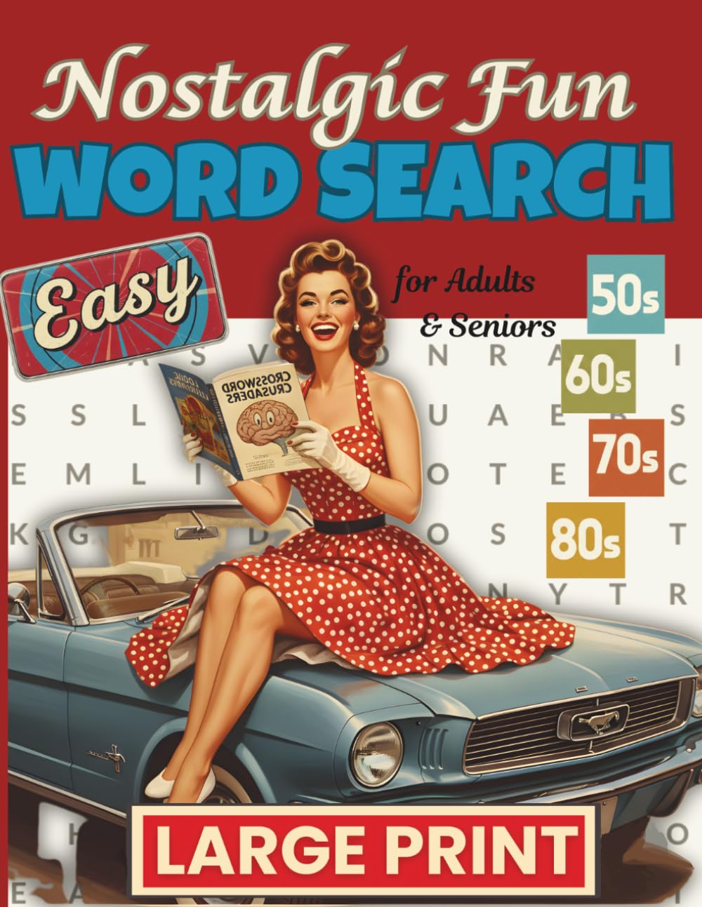 Nostalgic Fun Word Search: Large Print Retro Word Search from the 1950s to the 1980s. Brain Games for Adults & Seniors to Improve Memory.