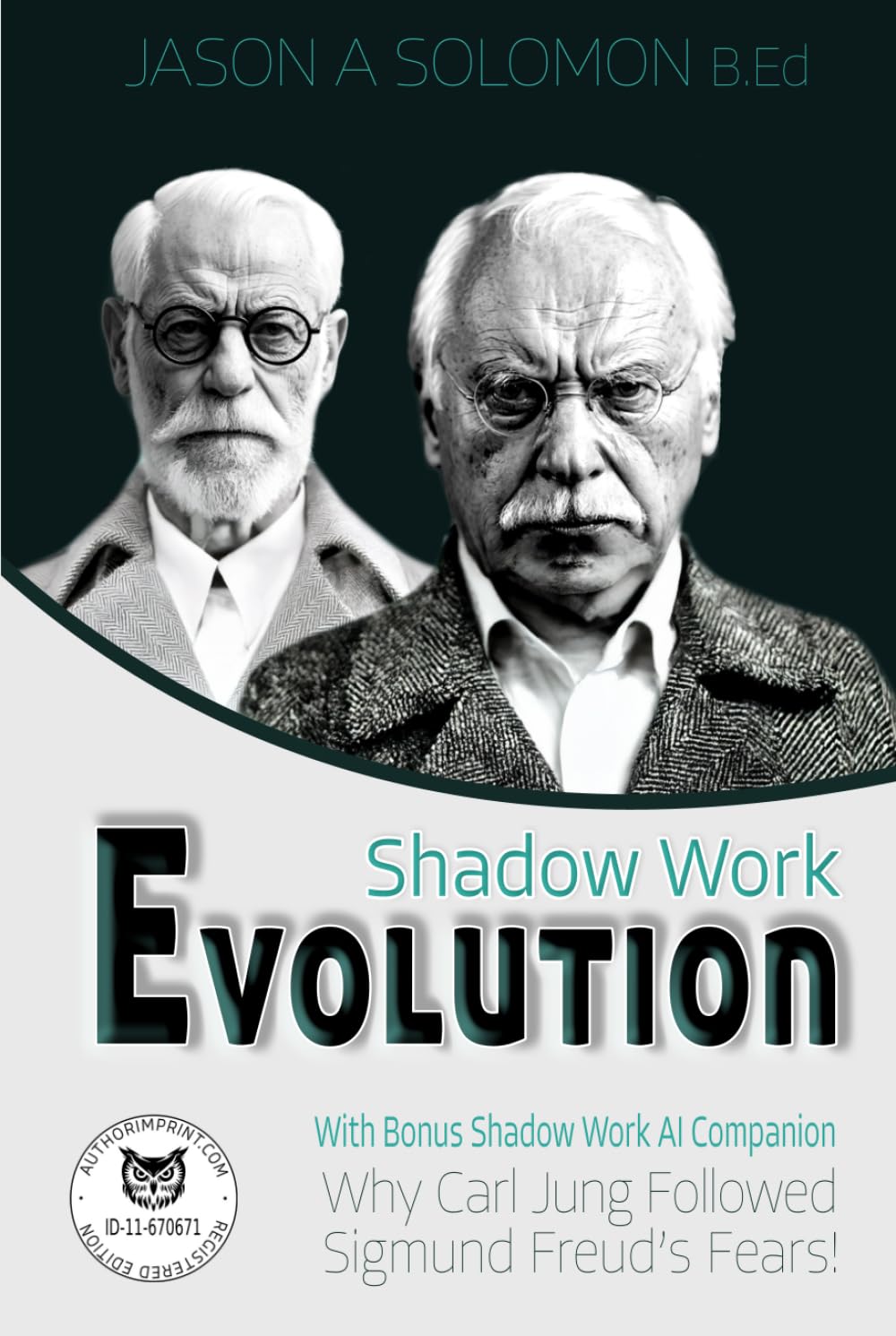 Shadow Work Evolution: Shadow Psychology Theory Uncovering the Roots of Jungian Archetypes. Why Carl Gustav Jung Followed the Freudian Fears!