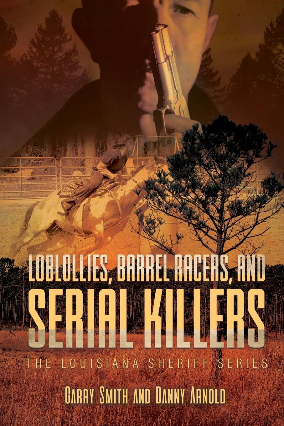 Loblollies, Barrel Racers, and Serial Killers: The Louisiana Sheriff Series: 2