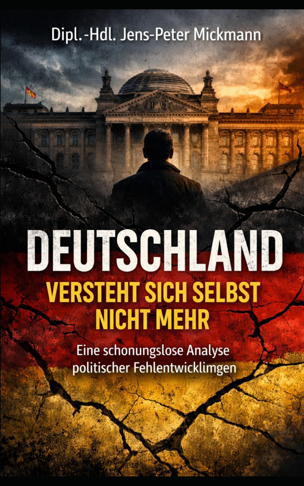 Deutschland versteht sich selbst nicht mehr: Eine schonungslose Analyse politischer Fehlentwicklungen