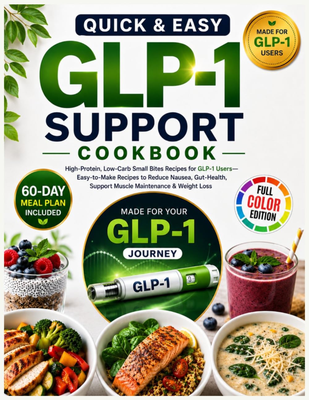 Quick & Easy Glp-1 Support Cookbook: High-Protein, Low-Carb, Small Bites Easy-to-Make Meals For Nausea Relief, Gut Health, & Healthy Weight Loss For Glp-1 Users